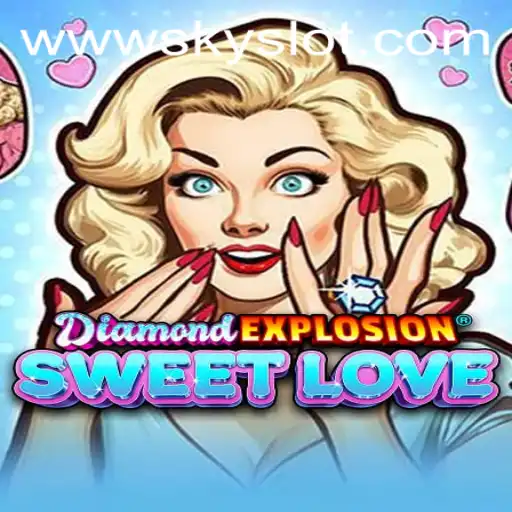 Exploring the Thrills of DiamondExplosionSweetLove: A Skyslot Adventure