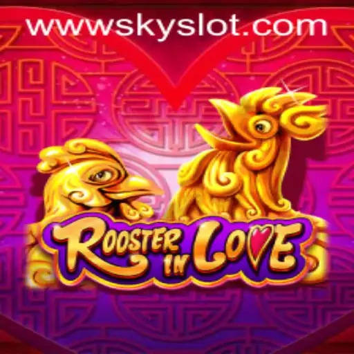 RoosterInLove: An Exciting Dive into the World of Skyslot